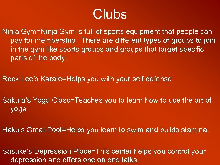 Clubs Ninja Gym=Ninja Gym is full of sports equipment that people can pay for