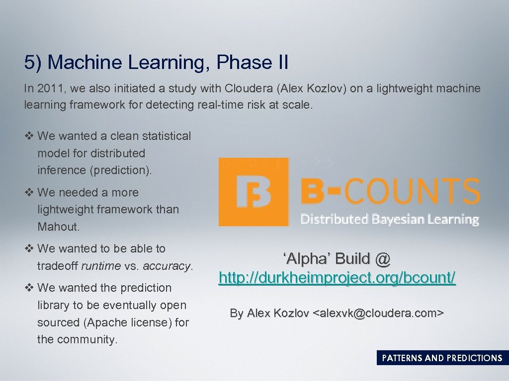 5) Machine Learning, Phase II In 2011, we also initiated a study with Cloudera