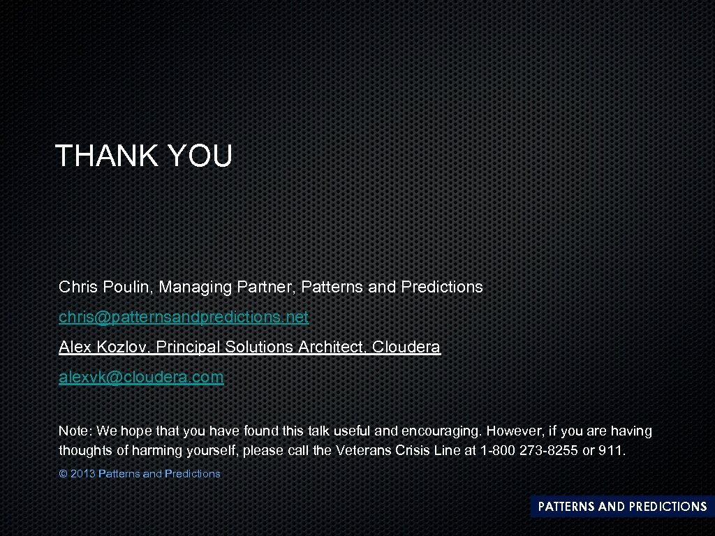 THANK YOU Chris Poulin, Managing Partner, Patterns and Predictions chris@patternsandpredictions. net Alex Kozlov, Principal
