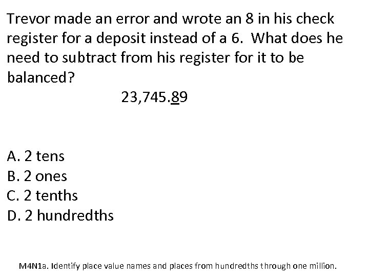 Trevor made an error and wrote an 8 in his check register for a