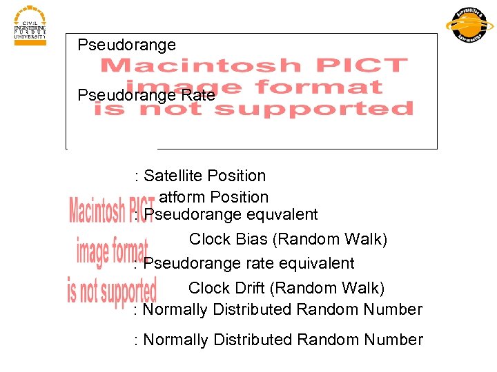 Pseudorange Rate : Satellite Position : Platform Position : Pseudorange equvalent Clock Bias (Random