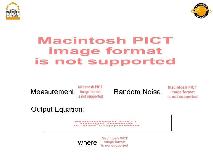 Measurement: Random Noise: Output Equation: where 