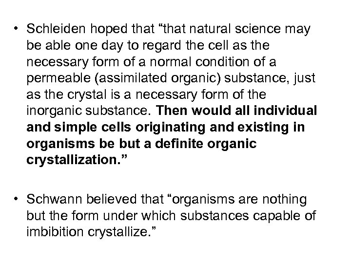 • Schleiden hoped that “that natural science may be able one day to