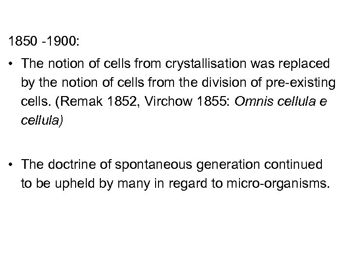 1850 -1900: • The notion of cells from crystallisation was replaced by the notion