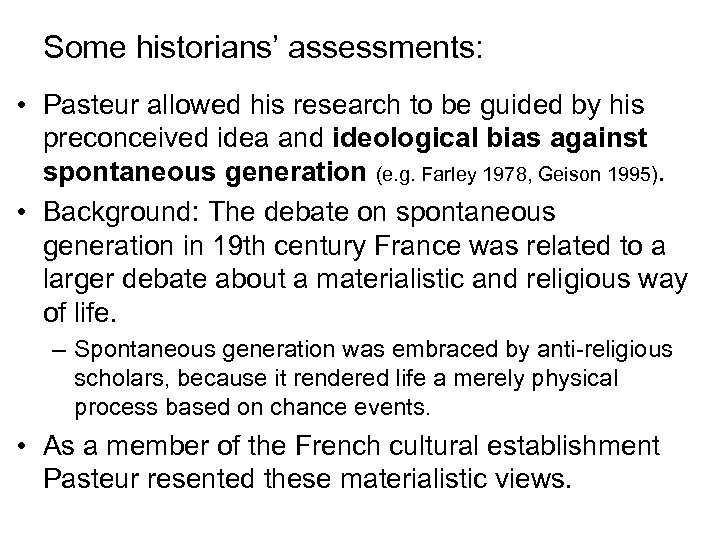 Some historians’ assessments: • Pasteur allowed his research to be guided by his preconceived