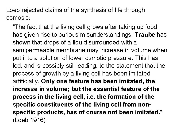 Loeb rejected claims of the synthesis of life through osmosis: 
