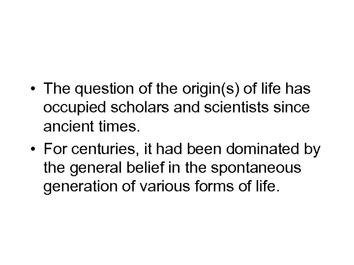  • The question of the origin(s) of life has occupied scholars and scientists