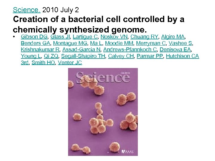 Science. 2010 July 2 Creation of a bacterial cell controlled by a chemically synthesized