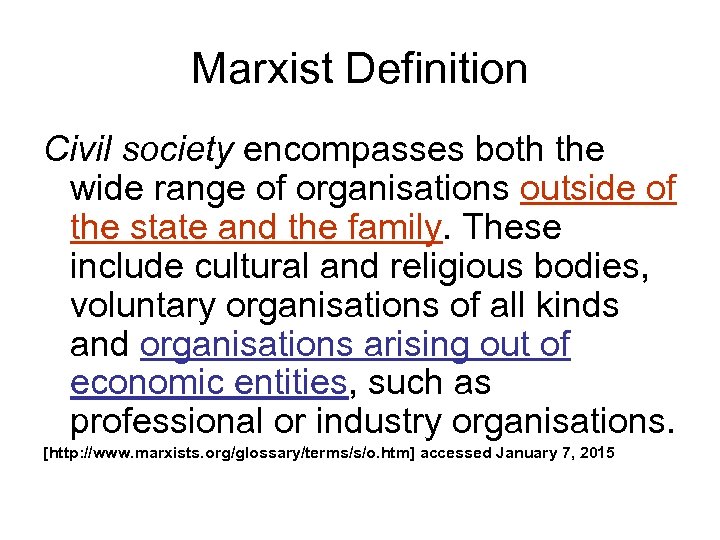 Marxist Definition Civil society encompasses both the wide range of organisations outside of the