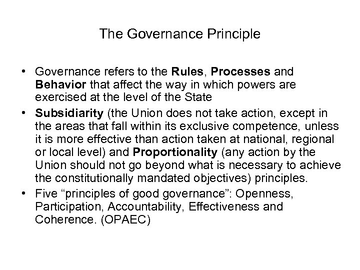 The Governance Principle • Governance refers to the Rules, Processes and Behavior that affect