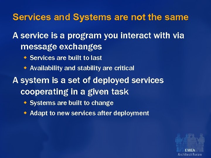 Services and Systems are not the same A service is a program you interact