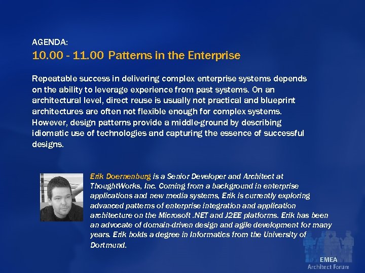 AGENDA: 10. 00 - 11. 00 Patterns in the Enterprise Repeatable success in delivering