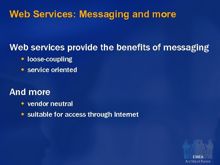 Web Services: Messaging and more Web services provide the benefits of messaging w loose-coupling