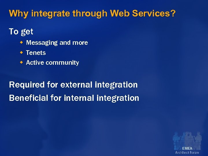 Why integrate through Web Services? To get w Messaging and more w Tenets w