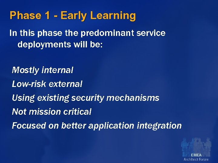 Phase 1 - Early Learning In this phase the predominant service deployments will be: