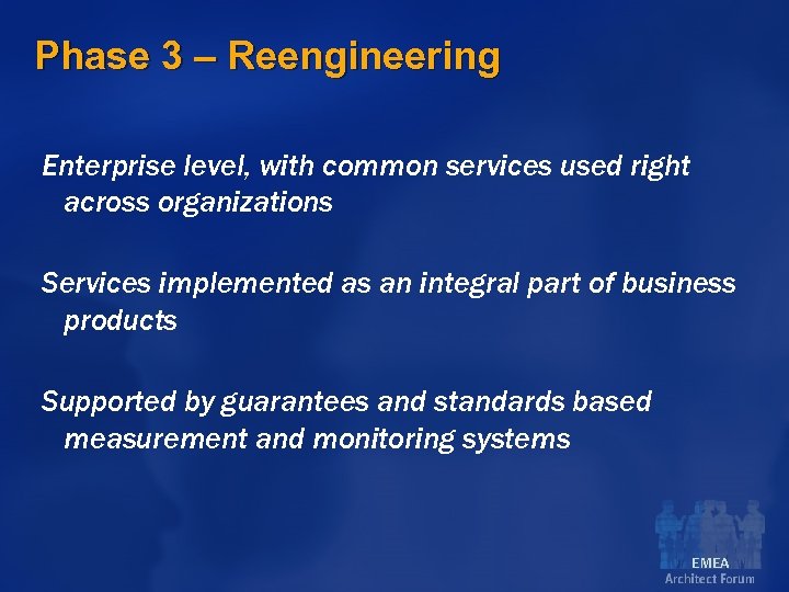 Phase 3 – Reengineering Enterprise level, with common services used right across organizations Services