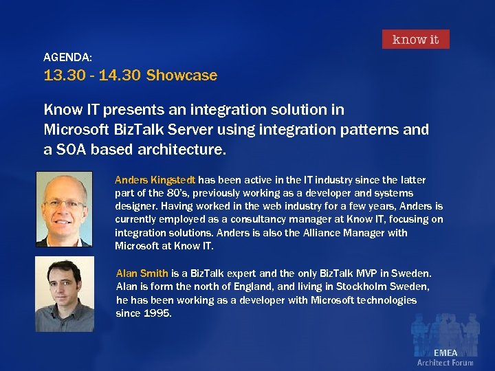 AGENDA: 13. 30 - 14. 30 Showcase Know IT presents an integration solution in
