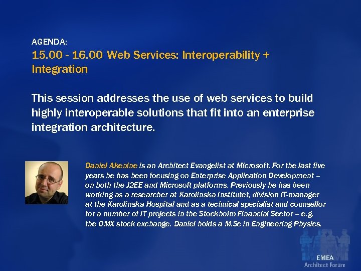 AGENDA: 15. 00 - 16. 00 Web Services: Interoperability + Integration This session addresses