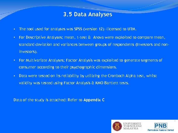 3. 5 Data Analyses • The tool used for analyses was SPSS (version 12)