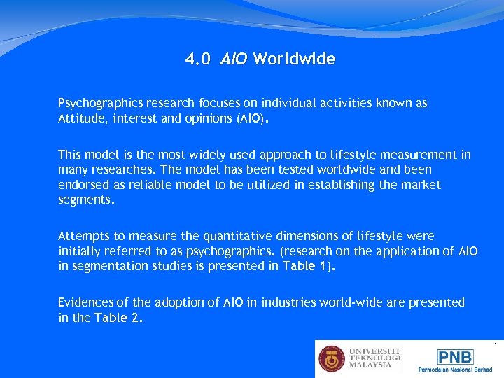 4. 0 AIO Worldwide Psychographics research focuses on individual activities known as Attitude, interest