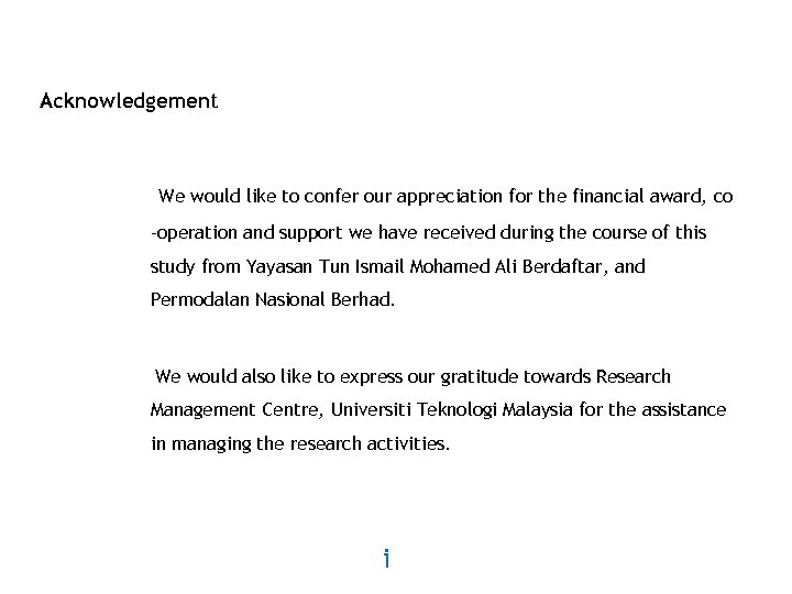 Acknowledgement We would like to confer our appreciation for the financial award, co -operation