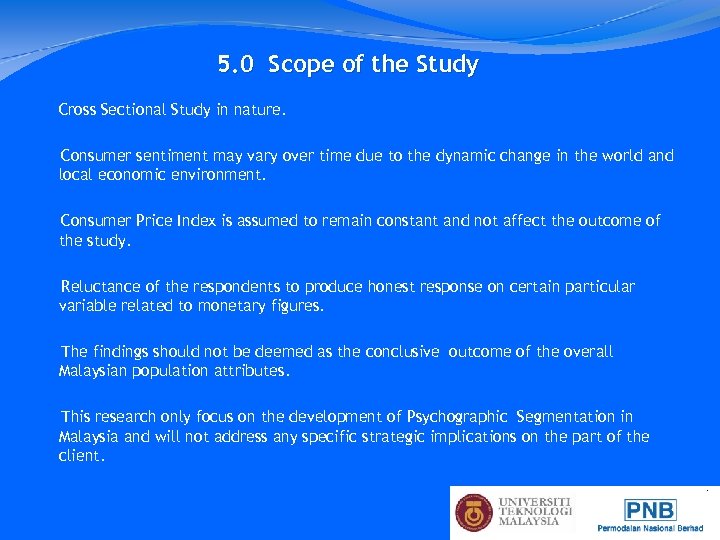 5. 0 Scope of the Study Cross Sectional Study in nature. Consumer sentiment may