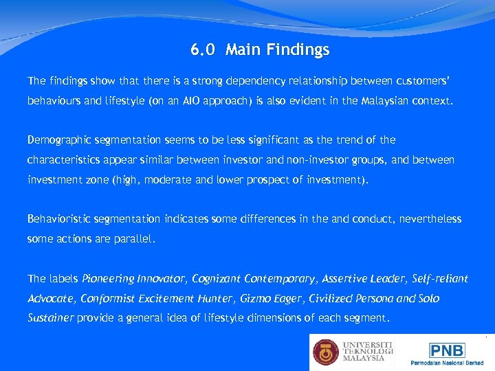 6. 0 Main Findings The findings show that there is a strong dependency relationship