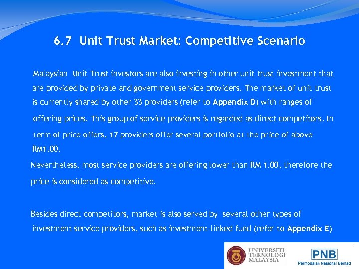 6. 7 Unit Trust Market: Competitive Scenario Malaysian Unit Trust investors are also investing