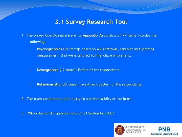 3. 1 Survey Research Tool 1. The survey Questionnaire (refer to Appendix A) consists
