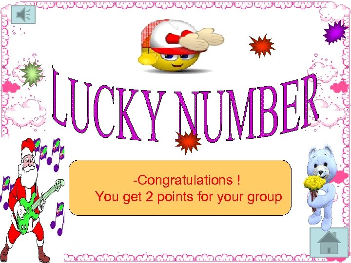 -Congratulations ! You get 2 points for your group 