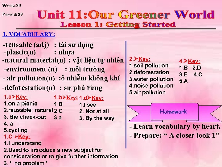 Week: 30 Period: 89 1. VOCABULARY: -reusable (adj) : tái sử dụng -plastic(n) :
