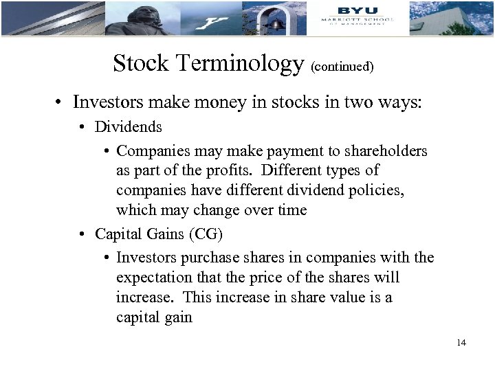 Stock Terminology (continued) • Investors make money in stocks in two ways: • Dividends