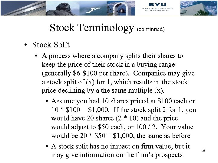 Stock Terminology (continued) • Stock Split • A process where a company splits their
