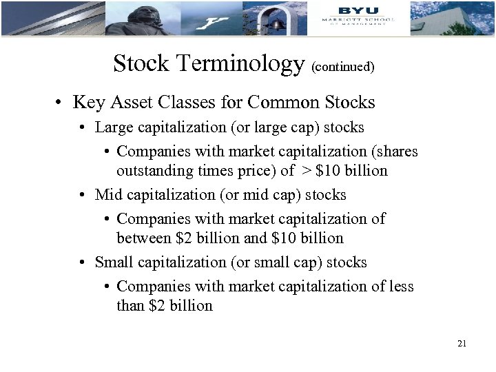 Stock Terminology (continued) • Key Asset Classes for Common Stocks • Large capitalization (or
