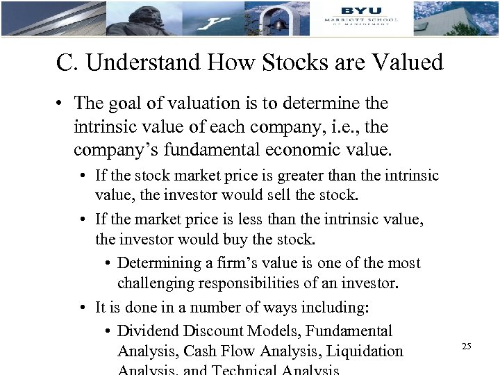 C. Understand How Stocks are Valued • The goal of valuation is to determine