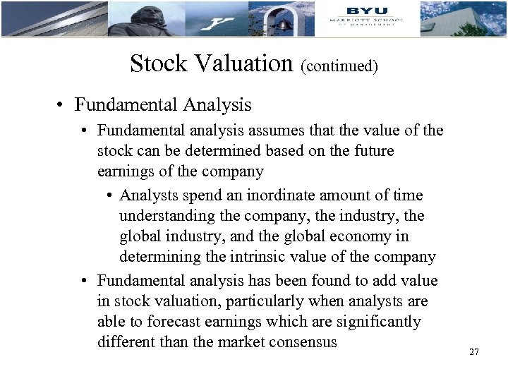 Stock Valuation (continued) • Fundamental Analysis • Fundamental analysis assumes that the value of