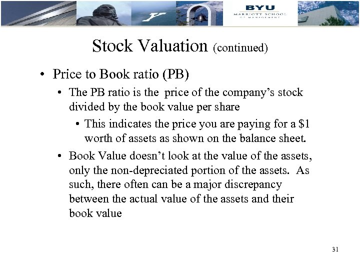 Stock Valuation (continued) • Price to Book ratio (PB) • The PB ratio is
