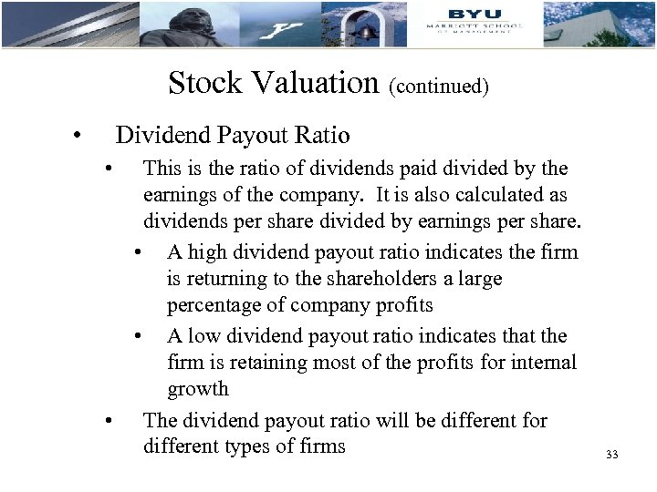 Stock Valuation (continued) • Dividend Payout Ratio • This is the ratio of dividends