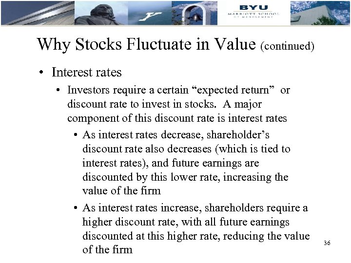 Why Stocks Fluctuate in Value (continued) • Interest rates • Investors require a certain