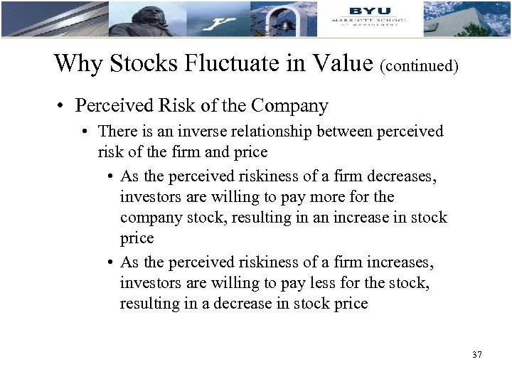 Why Stocks Fluctuate in Value (continued) • Perceived Risk of the Company • There