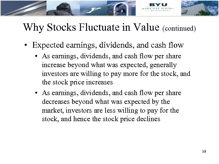 Why Stocks Fluctuate in Value (continued) • Expected earnings, dividends, and cash flow •