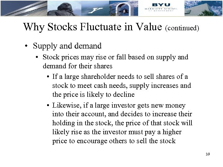 Why Stocks Fluctuate in Value (continued) • Supply and demand • Stock prices may