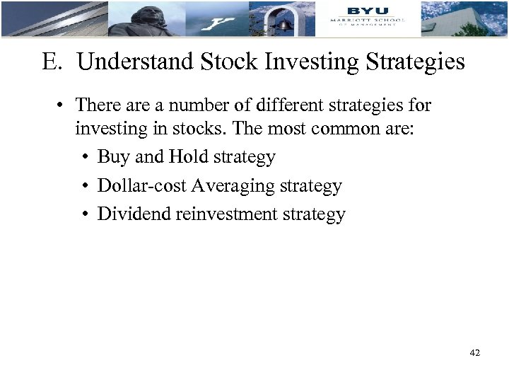 E. Understand Stock Investing Strategies • There a number of different strategies for investing