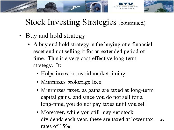 Stock Investing Strategies (continued) • Buy and hold strategy • A buy and hold