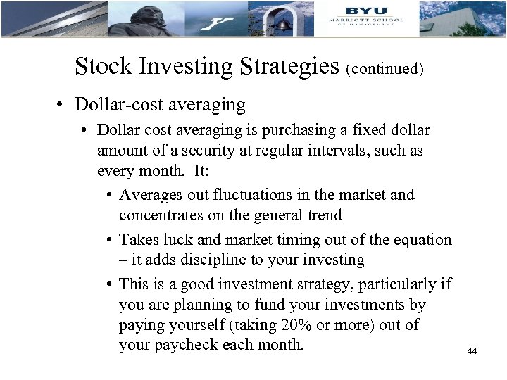 Stock Investing Strategies (continued) • Dollar-cost averaging • Dollar cost averaging is purchasing a