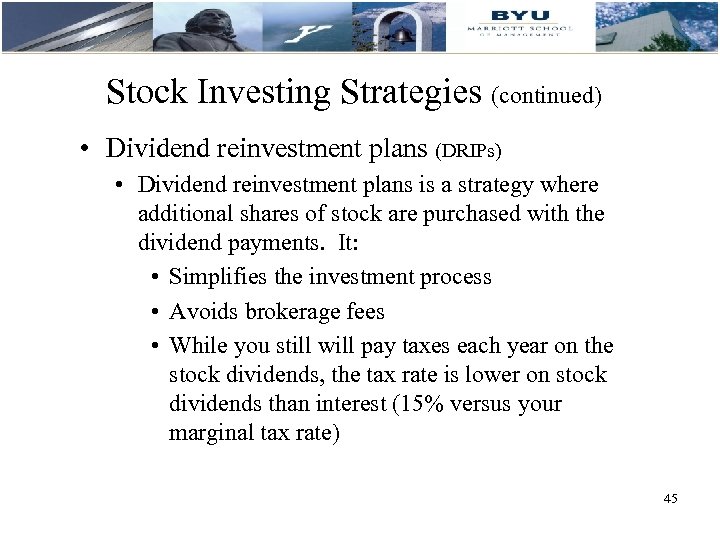 Stock Investing Strategies (continued) • Dividend reinvestment plans (DRIPs) • Dividend reinvestment plans is