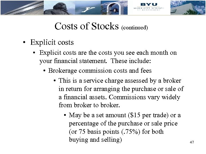 Costs of Stocks (continued) • Explicit costs are the costs you see each month