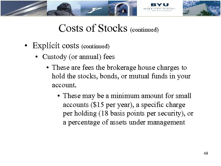 Costs of Stocks (continued) • Explicit costs (continued) • Custody (or annual) fees •