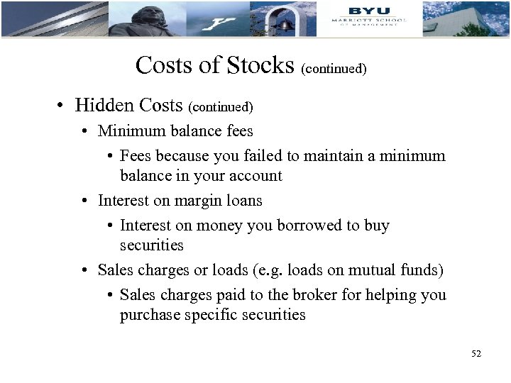 Costs of Stocks (continued) • Hidden Costs (continued) • Minimum balance fees • Fees