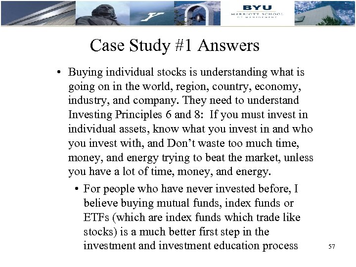 Case Study #1 Answers • Buying individual stocks is understanding what is going on